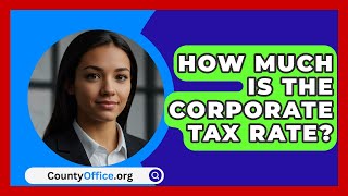 How Much Is The Corporate Tax Rate  CountyOfficeorg [upl. by Demmahom813]