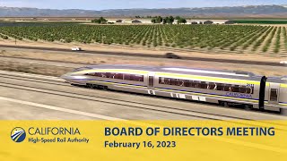 California HighSpeed Rail Board of Directors Meeting February 16 2023 [upl. by Gnep711]