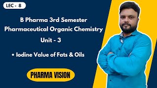 Iodine value of fats amp oils  L8  3rd Sem  Unit 3  P Organic Chemistry  Pharma Vision [upl. by Notsle576]