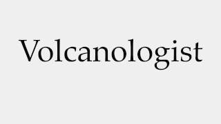 How to Pronounce Volcanologist [upl. by Cindelyn191]