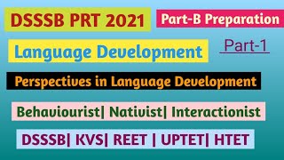 Perspectives in Language Development BehavioristNativist InteractionistDSSSB PRT 2021 Psychology [upl. by Kynan]