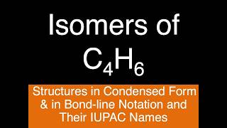 Isomers of C4H6  Condensed form amp Bondline Notation  IUPAC names  Organic Chemistry [upl. by Lowell]