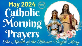 MAY 2024 Catholic Morning Prayers 🙏 Month of the Blessed Virgin Mary [upl. by Handy]