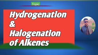 lec11 Catalytic Hydrogenation of Alkenes  Halogenation of Alkenes  mechanism [upl. by Elleron640]