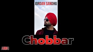 Chobbar Audio Track By Jordan Sandhu [upl. by Nrek280]