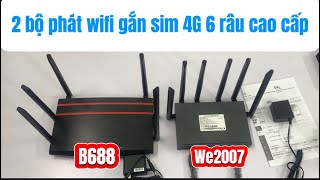 2 bộ phát wifi gắn sim 4G 6râu B688 và WE2007 cao cấp tốc độ cực khẻo [upl. by Cos]