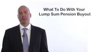 What to Do With Your LumpSum Pension Buyout [upl. by Nac]