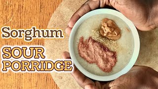 How To Make Perfect Sorghum Sour Porridge  2 Serving Options [upl. by Hal169]