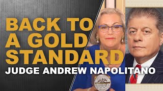 BACK TO A GOLD STANDARDJudge Andrew Napolitano amp Lynette Zang [upl. by Bocyaj]