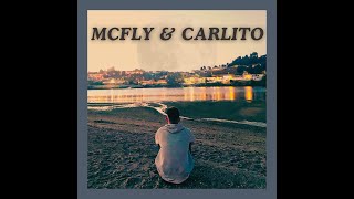 MCFLY amp CARLITO [upl. by Ajnos481]