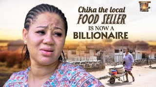 Chika The Local Food Seller Is Now A Billionaire CHINEYE UBA Nigerian Movies [upl. by Ivanna]