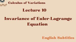 Invariance of the EulerLagrange Equations Lecture 10 English Subtitles [upl. by Connie]