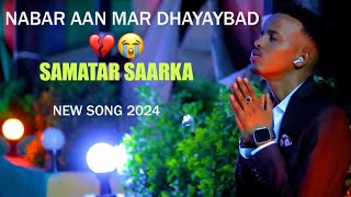 SAMATAR SAARKA  NABAR AAN MAR DHAYAYBAD OFFICIAL MUSIC 2025 [upl. by Tattan]