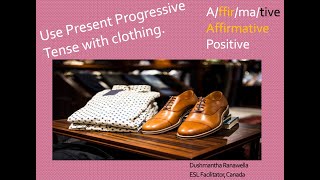 Present Progressive Tense Affirmative with Clothing [upl. by Sawtelle574]