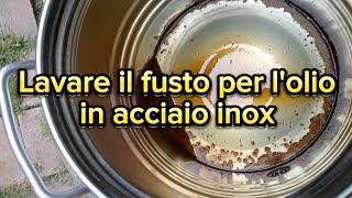 Lavare un bidone contenitore per olio in acciaio inox [upl. by Fauch835]