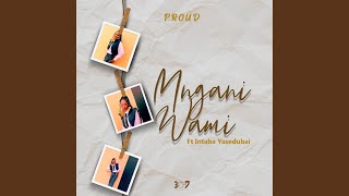 Mngani Wami [upl. by Amoritta]