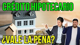 CRÉDITO HIPOTECARIO ¿Vale la pena Te revelamos la respuesta 279 [upl. by Binnings]