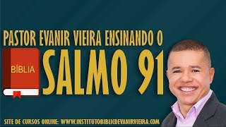 Salmo 91 explicado pelo PrEvanir Vieira [upl. by Ednargel]