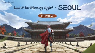 Land of the Morning Light Seoul Preview｜Black Desert [upl. by Howes]