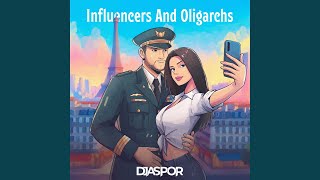 Influencers And Oligarchs [upl. by Ahselrac]