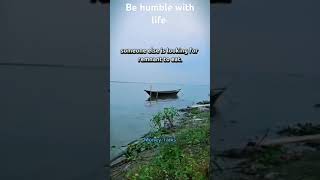 Be humble with life [upl. by Ybroc]