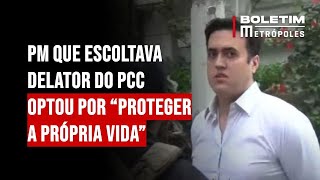 PM que escoltava delator do PCC optou por “proteger a própria vida” [upl. by Killoran]