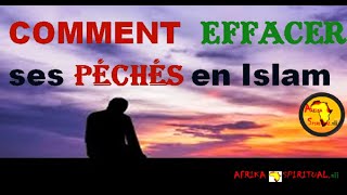 COMMENT EFFACER SES PECHES EN ISLAM [upl. by Schwejda738]