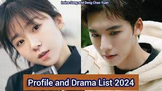 Ireine Song and Deng Chao Yuan  Profile and Drama List 2024 [upl. by Imat]