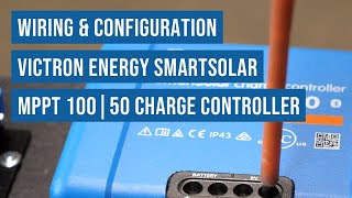 Victron Energy SmartSolar MPPT 100  50 Charge Controller Wiring amp Configuration [upl. by Dej]