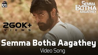 Semma Botha Aagathey  Video Song  Semma Botha Aagathey  Yuvan Shankar Raja  Atharvaa [upl. by Lednyk]