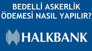 Halkbank Bedelli Askerlik Ödemesi Nasıl Yapılır [upl. by Annaihs500]