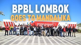 BPBL Lombok Goes to Mandalika [upl. by Katt528]