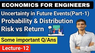 Economics for engineers Lecture12 Uncertainty in future events  Probability Risk vs Return [upl. by Eilra799]