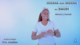 HOSANA KWA MWANA WA DAUDI  J Kasindi Pro studios choir [upl. by Rubin]