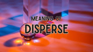 What is the meaning of Disperse [upl. by Notnert982]