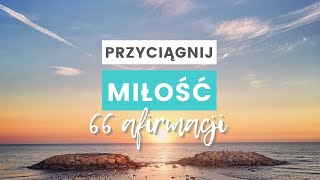 Przyciągnij miłość ✨ 66 afirmacji bratniej duszy i wymarzonego związku [upl. by Enttirb]