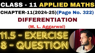 8 Que Exercise 115 l Chapter 11 l DIFFERENTIATION l Class 11th Applied Maths l M L Aggarwal 202425 [upl. by Eldnek447]