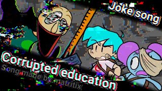 corrupted education OST quotJOKE SONGquot song made by matritix [upl. by Bethel108]