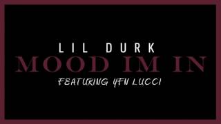 Lil Durk  Mood Im In Feat YFN Lucci Official Audio [upl. by Sunshine]