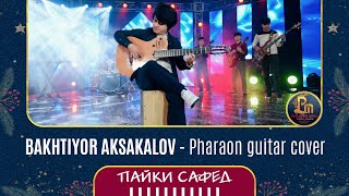 BAKHTIYOR AKSAKALOV  Pharaon guitar cover [upl. by Elmajian617]