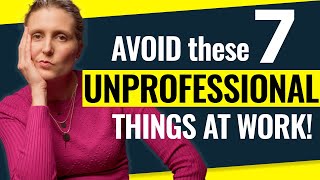 The WORST Unprofessional Behaviour at Work Never Do These 7 Unprofessional Things [upl. by Furnary]