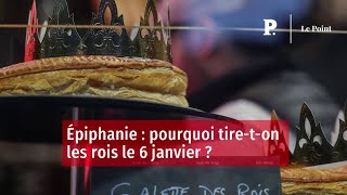 Épiphanie  pourquoi tireton les rois le 6 janvier [upl. by Ettebab67]