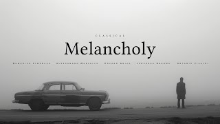 Classical Melancholy  The Most Sorrowful Classical Songs [upl. by Niamreg964]