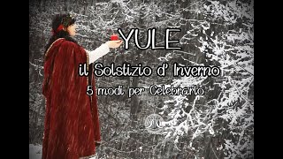 Yule  Celebrare il Solstizio dinverno  i miei 5 consigli [upl. by Masera]