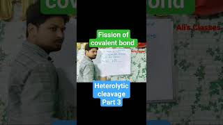 Organic Chemistry Fission of covalent bond  heterolytic cleavage Free radicals  part 3 [upl. by Dolley]