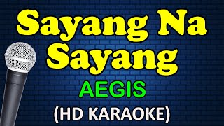 SAYANG NA SAYANG  Aegis HD Karaoke [upl. by Dolph]