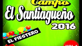 CAMPO EL SANTIAGUEÑO EL FIESTERO 2016 [upl. by Asile]