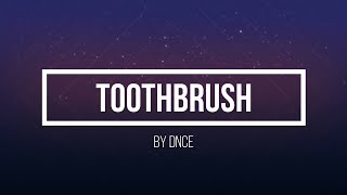 TOOTHBRUSH by DNCE lyrics [upl. by Fendig]