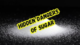 Hidden Dangers of Sugar [upl. by Halie892]