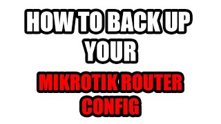 HOW TO BACK UP MIKROTIK CONFIG [upl. by Sascha887]